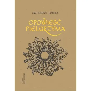 Literární biografie Opowieść Pielgrzyma - Św. Ignacy Loyola
