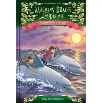 Magiczny domek na drzewie T.9 Nurkowanie z... - MARY POPE OSBORNE