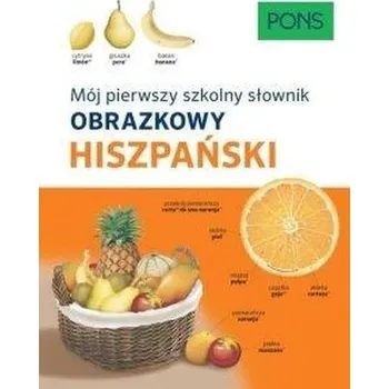 Slovník Mój pierwszy szkolny słownik obrazkowy hiszpański - Praca zbiorowa