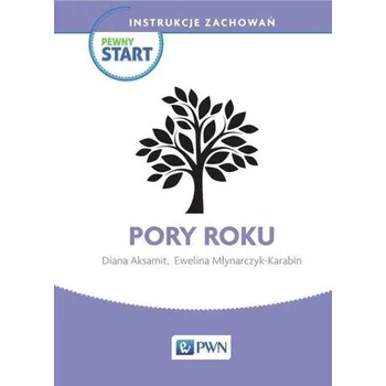 Pewny start. Instrukcje zachowań. Pory roku PWN - Diana Aksamit, Ewelina Młynarczyk-Karabin