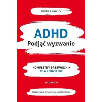 ADHD. Podjąć wyzwanie - Russell A. Barkley