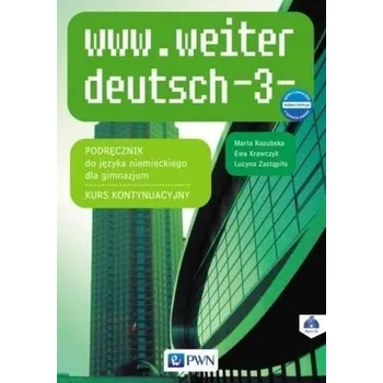 Německý jazyk www.weiter deutsch-3- KB w.2017 PWN - Marta Kozubska, Ewa Krawczyk, Lucyna Zastąpiło, D