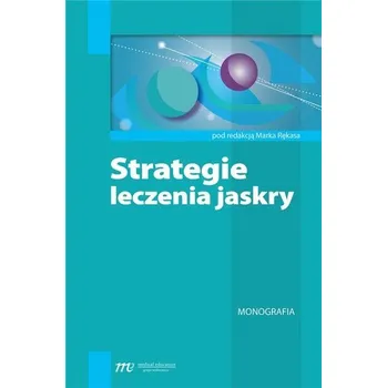 Strategia leczenia jaskry - Marek Rękasa