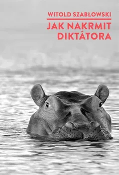 Kniha Jak nakrmit diktátora - Witold Szabłowski (2021) [E-kniha]