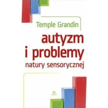 Autyzm i problemy natury sensorycznej - Temple Grandin