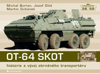 Kniha OT-64 SKOT: Historie a vývoj obrněného transportéru - Josef Dítě, Michal Burian, Martin Dubánek (2010) [E-kniha]