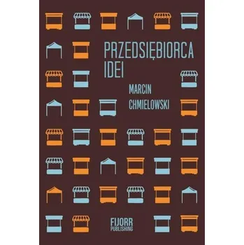 Przedsiębiorca idei - Marcin Chmielowski