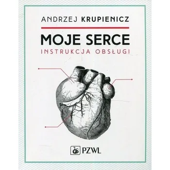 MOJE SERCE INSTRUKCJA OBSŁUGI PZWL 9788320054842