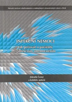 Infekční nemoci: Jak pečovat o pacienty s infekčním onemocněním - Zdeněk Černý (2008, brožovaná)