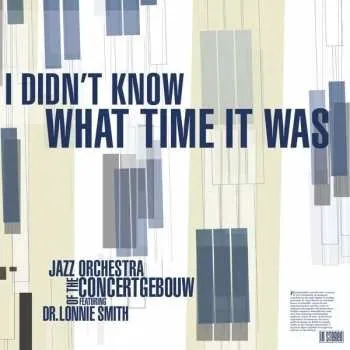 Zahraniční hudba LP Jazz Orchestra Of The Concertgebouw: I Didn't Know What Time It Was 2018 180g Vinyl