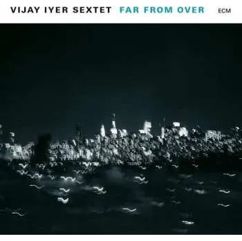 Zahraniční hudba 2LP Vijay Iyer Sextet: Far From Over 2017 180g Vinyl