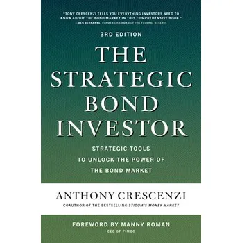 Cizojazyčná kniha Strategic Bond Investor, Third Edition: Strategic Tools to Unlock the Power of the Bond Market - Crescenzi, Anthony a Roman, Manny