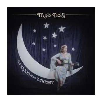 Zahraniční hudba LP Miss Tess: The Moon Is An Ashtray 2020