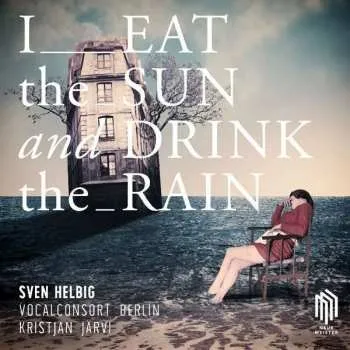 Zahraniční hudba LP Sven Helbig: I Eat The Sun And Drink The Rain 2016 180g Für Chor & Elektronik Vinyl
