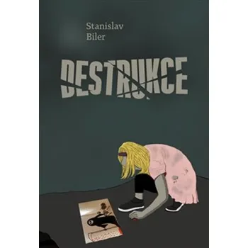 Destrukce - Stanislav Biler (2021, pevná) Destrukce - Stanislav Biler (2021, pevná)