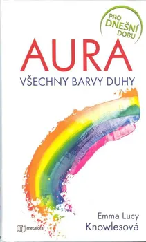 Osobní rozvoj Aura: Všechny barvy duhy - Emma Lucy Knowlesová (2021, pevná)