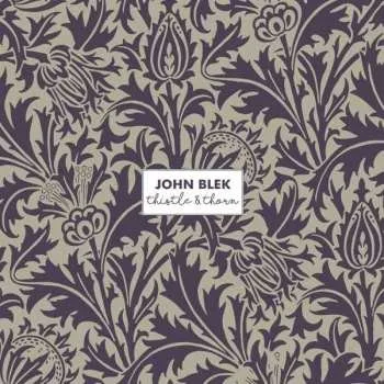 Zahraniční hudba LP John Blek: Thistle & Thorn 2019