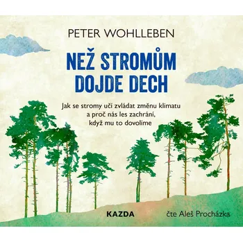 Peter Wohlleben Než stromům dojde dech Provedení: CD audiokniha