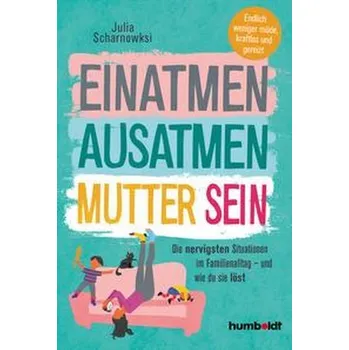Osobní rozvoj Einatmen. Ausatmen. Mutter sein. - Scharnowski, Julia
