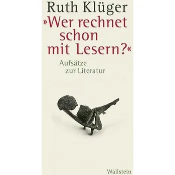 »Wer rechnet schon mit Lesern?« - Ruth Klüger