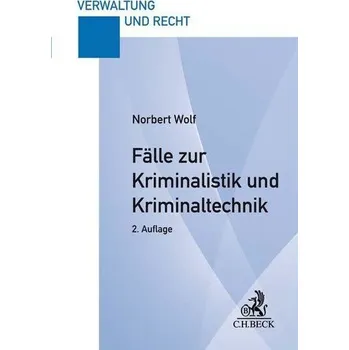 Fälle zur Kriminalistik und Kriminaltechnik - Norbert Wolf
