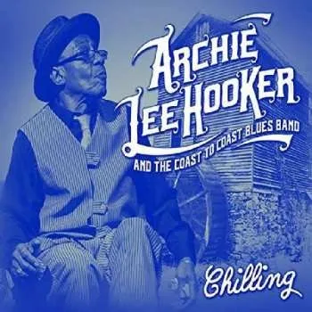 Zahraniční hudba CD Archie Lee Hooker & The Coast to Coast Blues Band: Chilling 2022