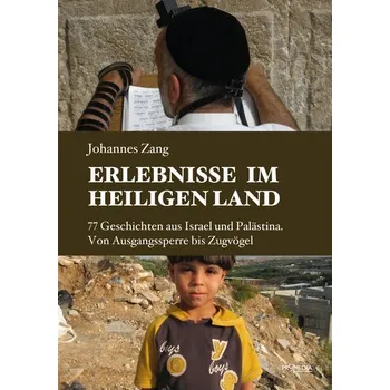 Cestování Erlebnisse im Heiligen Land - Zang, Johannes