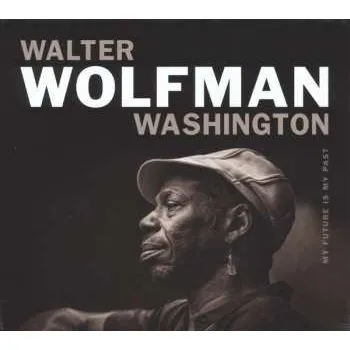 Zahraniční hudba CD Walter "Wolfman" Washington: My Future Is My Past 2018