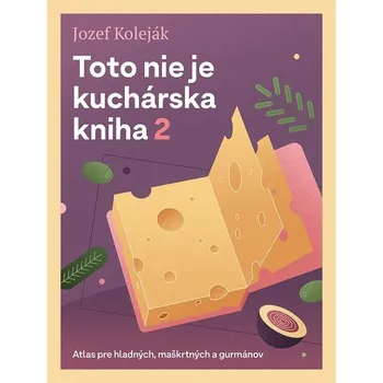 Kniha Toto nie je kuchárska kniha 2 - Jozef Koleják (E-Kniha)