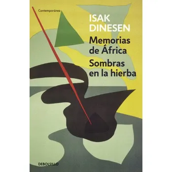Memorias de África ; Sombras en la hierba – ISAK DINESEN (ES)