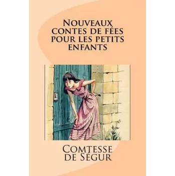 Učebnice Nouveaux contes de fées pour les petits enfants – Comtesse De Segur,Edinson Saguaz (FR)