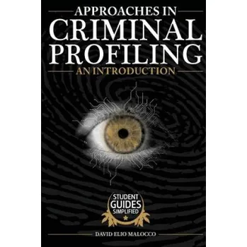 Učebnice Approaches in Criminal Profiling: An Introduction – MR David Elio Malocco (EN)