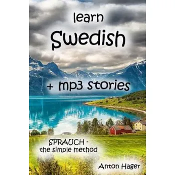 Cizojazyčná kniha learn SWEDISH + mp3 stories: Sprauch - the simple method – Swedish Course,Anton Hager (EN)