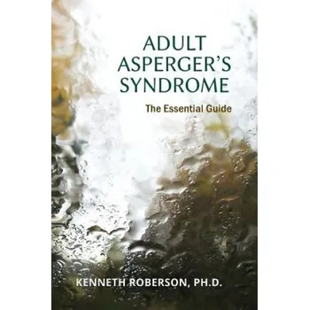 Kniha Adult Asperger's Syndrome: The Essential Guide: Adult Aspergers, Aspergers in adults, Adults with Aspergers – Dr Kenneth E Roberson (EN)