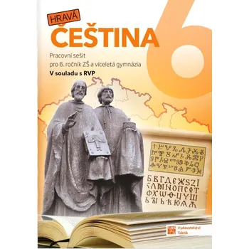Český jazyk Hravá čeština 6: Pracovní sešit pro 6. ročník ZŠ a víceletá gymnázia - Nakladatelství Taktik (2021, brožovaná)