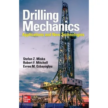 Učebnice Drilling Engineering: Advanced Applications and Technology – Stefan Z. Miska,Robert F. Mitchell,Evren Ozbayoglu,Mojtaba P. Shahri (EN)