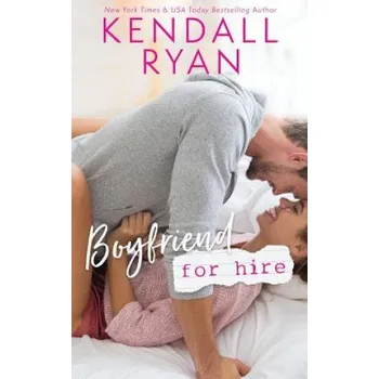 Boyfriend for Hire – Kendall Ryan (EN)
