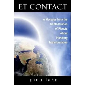 Učebnice ET Contact: A Message from the Confederation of Planets About Planetary Transformation – Gina Lake (EN)