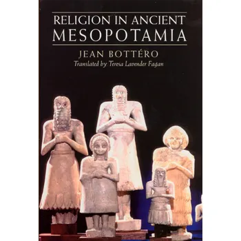 Religion in Ancient Mesopotamia - Jean Bottéro [EN] (2004, brožovaná)