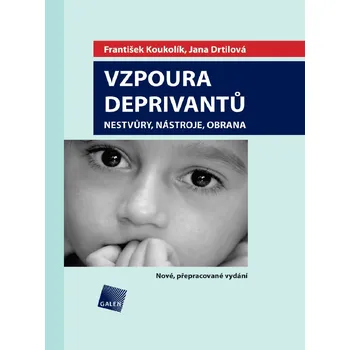 Kniha Vzpoura deprivantů: Nestvůry, nástroje, obrana - František Koukolík, Jana Drtilová (2008) [E-kniha]