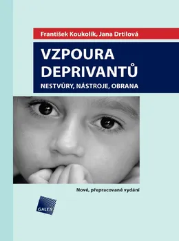 Kniha Vzpoura deprivantů: Nestvůry, nástroje, obrana - František Koukolík, Jana Drtilová (2008) [E-kniha]