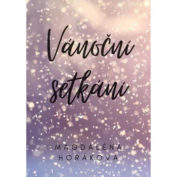 Kniha Vánoční setkání - Magdaléna Horáková (E-Kniha) - 978-80-281-0311-8