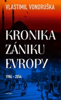 Kniha Kronika zániku Evropy 1984 - 2054 - Vlastimil Vondruška (2019) [E-kniha]