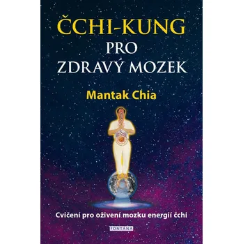 Populárně naučná literatura pro dospělé Čchi-kung pro zdravý mozek - Mantak Chia (2021, sešitová)