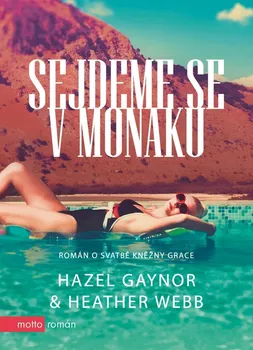 Sejdeme se v Monaku - Hazel Gaynor, Heather Webb (2021, vázaná)