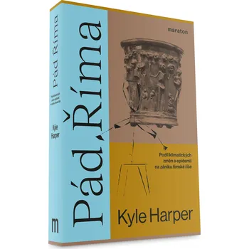 Pád Říma: Podíl klimatických změn a epidemií na zániku římské říše - Kyle Harper (2022, brožovaná)