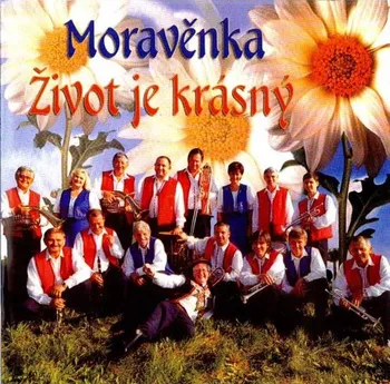 Česká hudba Život je krásný - Moravěnka [CD]