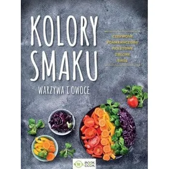 Kolory smaku Warzywa i owoce - Praca zbiorowa