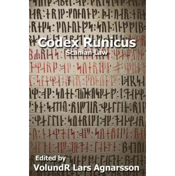 Codex Runicus: Scanian Law: A Runic Manuscript – Ole Worm,Volundr Lars Agnarsson (EN)