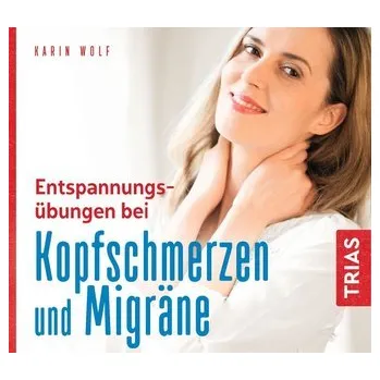 Entspannungsübungen bei Kopfschmerzen und Migräne - Wolf-Ostermann, Karin